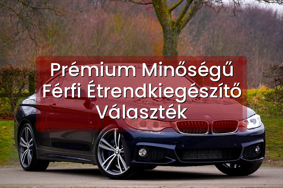 Prémium Minőségű Férfi Étrendkiegészítő Választék